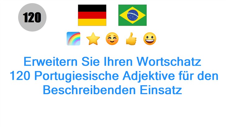 Erweitern Sie Ihren Wortschatz: 120 Portugiesische Adjektive für den Beschreibenden Einsatz